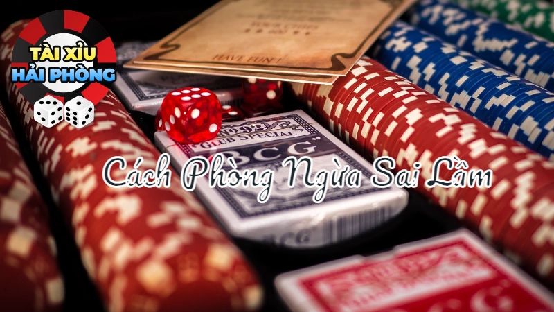 Cách Phòng Ngừa Sai Lầm Khi Đặt Cược Tài Xỉu Hải Phòng