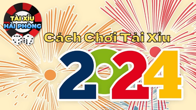 Hiệu Quả Nhất Với Cách Chơi Tài Xỉu Theo Xu Hướng Hiện Đại 2024